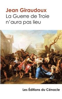 bokomslag La Guerre de Troie n Aura pas lieu edition enrichie