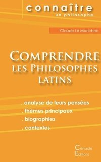 bokomslag Comprendre les philosophes latins (Cicron, picure, Marc Aurle, Plotin, Snque)