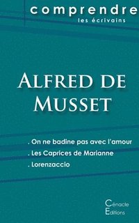bokomslag Comprendre les pièces de Musset (On ne badine pas avec l'amour, Les Caprices de Marianne, Lorenzaccio)