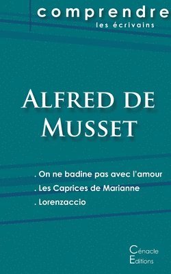 bokomslag Comprendre les pieces de Musset (On ne badine pas avec l'amour, Les Caprices de Marianne, Lorenzaccio)