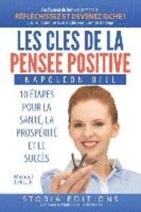 bokomslag Les clés de la pensée positive: 10 étapes pour la Santé, la Prospérité et le Succès