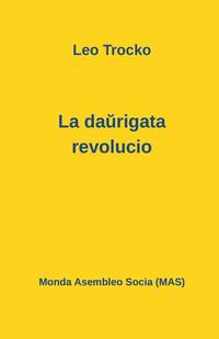 bokomslag La da&#365;rigata revolucio