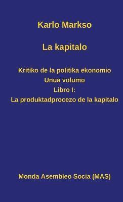 La kapitalo. Kritiko de la politika ekonomio. Unua volumo