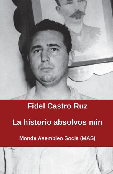 Fidel Castro - La historio absolvos min, Häftad