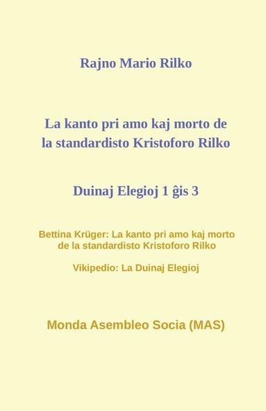 bokomslag La kanto pri amo kaj morto de la standardisto Kristoforo Rilko. Duinaj elegioj 1 &#285;is 3.
