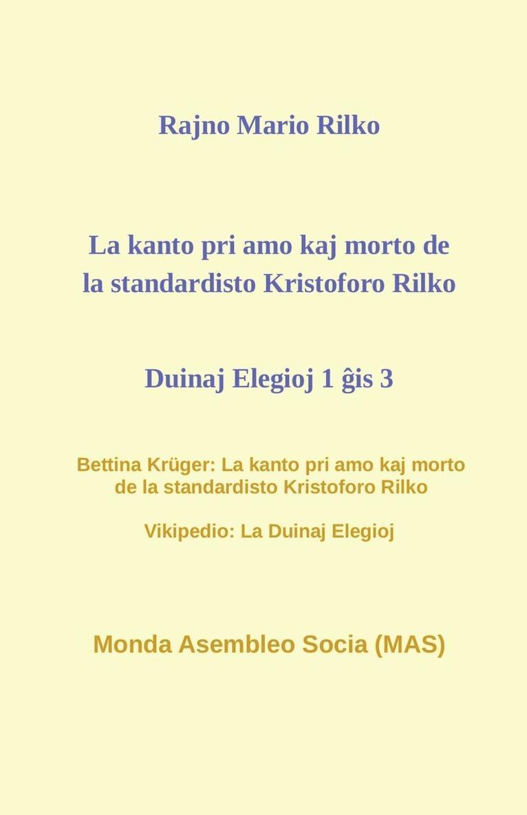 La kanto pri amo kaj morto de la standardisto Kristoforo Rilko. Duinaj elegioj 1 &#285;is 3. 1