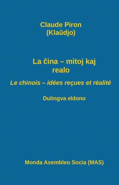 Claude Piron - La ĉina - mitoj kaj realo; Le chinois - idées reçues et réalité, Häftad