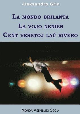 Aleksandro Grin - La mondo brilanta. La vojo nenien. Cent verstoj laŭ rivero, Häftad