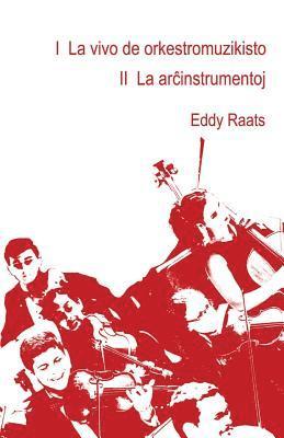 Eddy Raats - I La vivo de orkestromuzikisto II La arĉinstrumentoj, Häftad