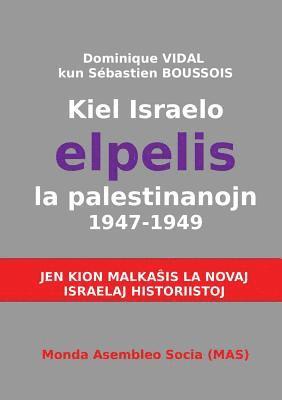 Dominique Vidal, Sébastien Boussois - Kiel Israelo elpelis la palestinanojn 1947-1949, Häftad