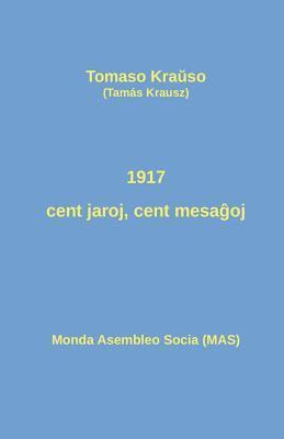 Tomaso Kraŭso, Tamás Krausz - 1917 - cent jaroj, cent mesaĝoj, Häftad