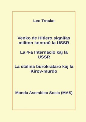 bokomslag Venko de Hitlero signifas militon kontra&#365; la USSR; La 4-a Internacio kaj la USSR; La stalina burokrataro kaj la Kirov-murdo