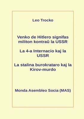 Leo Trocko - Venko de Hitlero signifas militon kontraŭ la USSR; La 4-a Internacio kaj la USSR; La stalina burokrataro kaj la Kirov-murdo, Häftad