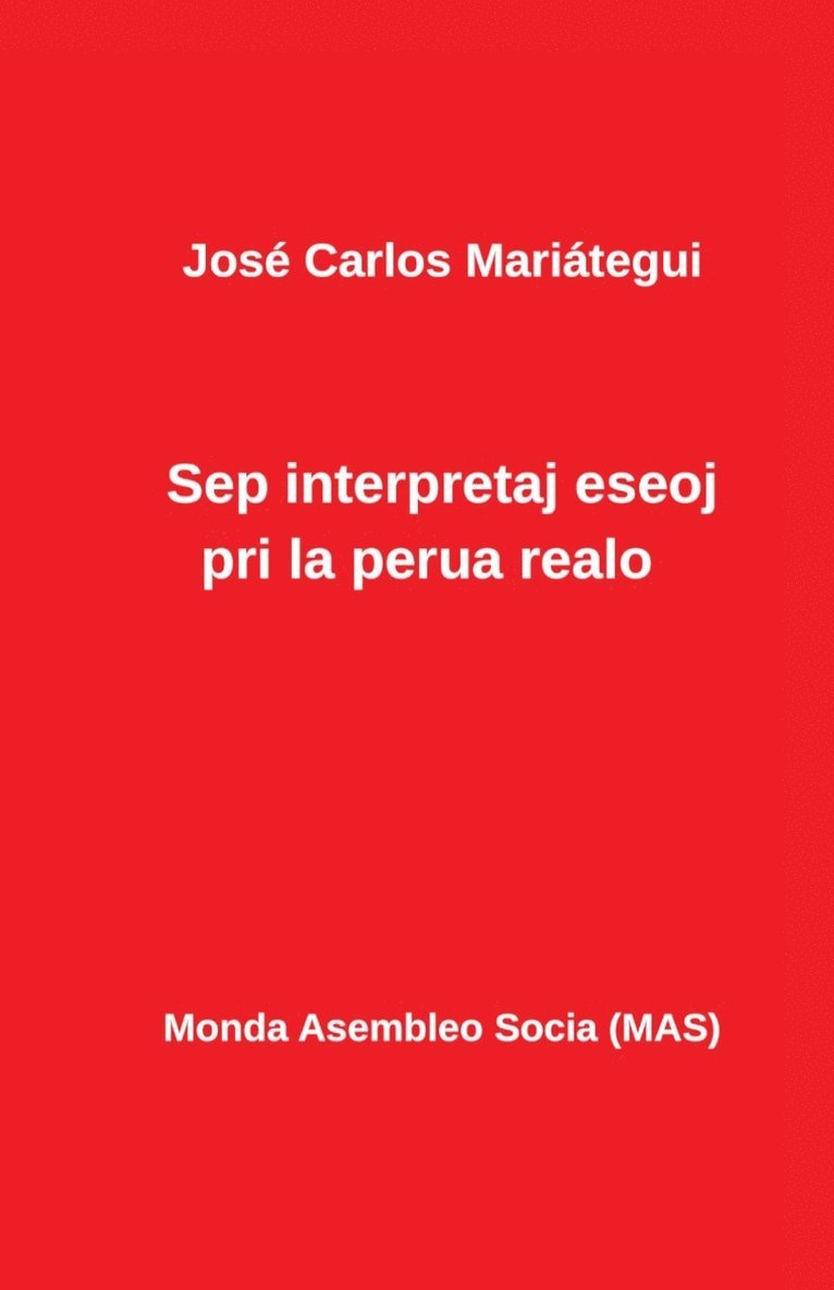 José Carlos Mariategui - Sep interpretaj eseoj pri la perua realo, Häftad