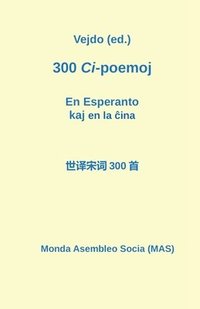 bokomslag 300 Ci-poemoj en la &#265;ina kaj en Esperanto