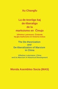 bokomslag La de-teoriigo kaj de-liberaligo de la marksismo en &#264;inujo.