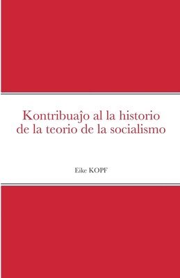 Eike Kopf - Kontribuaĵo al la historio de la teorio de la socialismo, Häftad