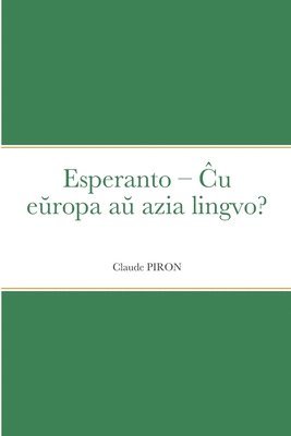 Claude Piron - Esperanto - Ĉu eŭropa aŭ azia lingvo?, Häftad