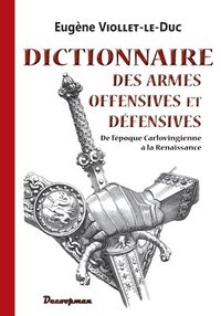 bokomslag Dictionnaire des armes offensives et defensives