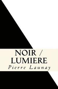 bokomslag Noir / Lumiere: Quatre comedies de Pierre Launay