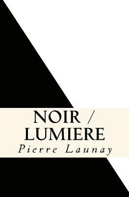 Pierre Launay - Noir / Lumiere: Quatre comedies de Pierre Launay, Häftad