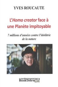 bokomslag L'Hommo creator face à une Nature Impitoyable: 7 millions d'années contre l'idolâtrie de la nature