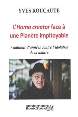 L'Hommo creator face à une Nature Impitoyable: 7 millions d'années contre l'idolâtrie de la nature 1