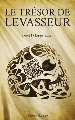 bokomslag Le Tresor de Levasseur: Tome 1 - Libertalia