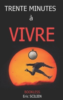 bokomslag Trente minutes à vivre