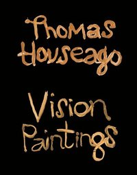 bokomslag Thomas Houseago: Vision Paintings
