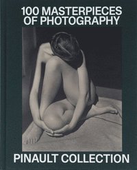 bokomslag Pinault Collection: 100 Photographic Masterpieces