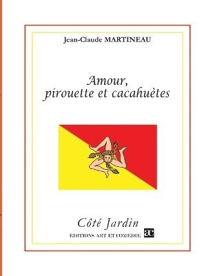 Jean-Claude Martineau - Amour, pirouette et cacahuètes, Häftad