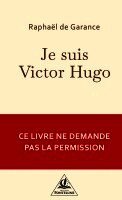 Raphaël de Garance, Jm Fontelune - Je suis Victor Hugo, Häftad