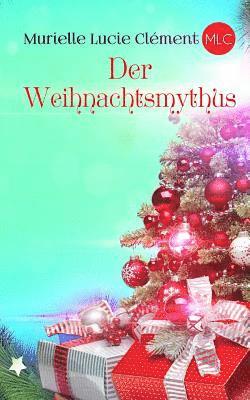 Murielle Lucie Clément - Der Weihnachtsmythus, Häftad