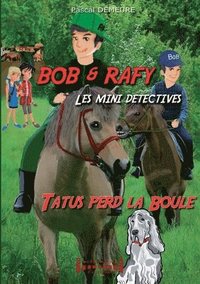 bokomslag Bob et Rafy, les mini-détectives: Tatus perd la boule