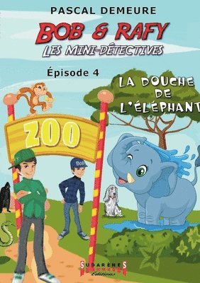bokomslag Bob et Rafy - Les mini-détectives Épisode 4: La douche de l'éléphant