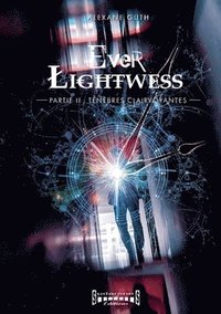 bokomslag Ever Lightwess - Partie 2: Ténèbres clairvoyantes