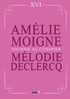 Amélie Moigne, Mélodie Declercq - Soumise au cuisinier, Häftad. Tillgänglighet: Lägg i varukorg