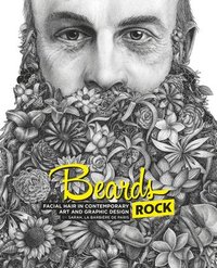 bokomslag Beards Rock: Facial Hair in Contemporary Art and Graphic Design