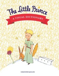 bokomslag The Little Prince: A Visual Dictionary