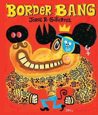 Jorge Gutiérrez, Jorge Gutierrez, Jorge R. Gutiérrez, Jorge Guttiérez - Border Bang (Bilingual edition), Inbunden