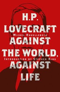 bokomslag H. P. Lovecraft:Against the World, Against Life: "Against the World, Against Life"