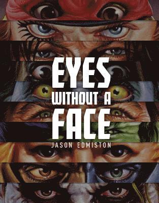 Jason Edmiston: Eyes Without a Face 1