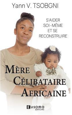 Mère Célibataire Africaine: S'aider soi-même et se reconstruire 1