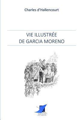Charles d'Hallencourt, Editions Saint Sebastien - Vie illustrée de Garcia Moreno, Häftad