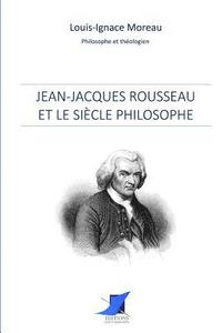bokomslag Jean-Jacques Rousseau et le siècle philosophe