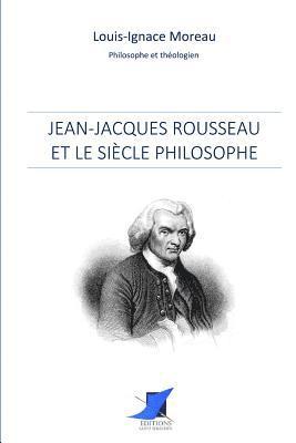 Louis-Ignace Moreau, Editions Saint Sebastien - Jean-Jacques Rousseau et le siècle philosophe, Häftad