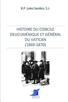 R. P. Jules Sambin, Editions Saint Sebastien - Histoire du Concile oeucuménique et général du Vatican, Häftad