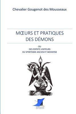 bokomslag Moeurs et pratiques des démons ou esprits visiteurs du spiritisme ancien et moderne