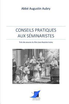 Abbe Augustin Aubry, Editions Saint Sebastien - Conseils pratiques aux séminaristes, Häftad